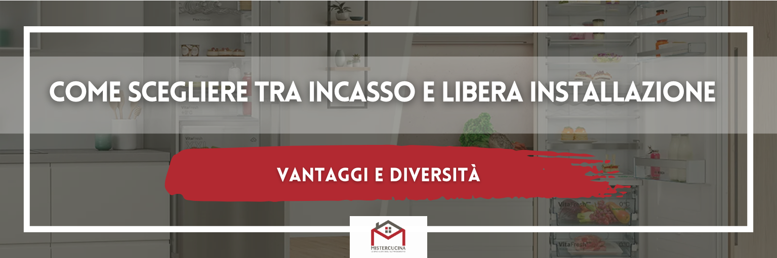 Come scegliere tra incasso e libera installazione